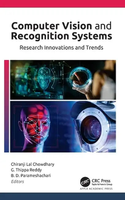 Computer Vision and Recognition Systems: Research Innovations and Trends by Chiranji Lal Chowdhary