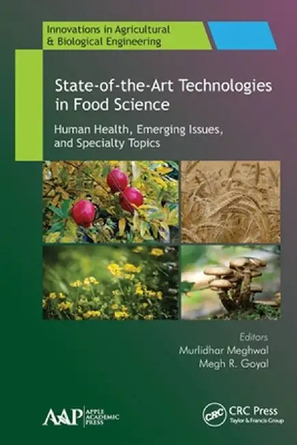 State-Of-The-Art Technologies in Food Science: Human Health, Emerging Issues and Specialty Topics by Murlidhar Meghwal