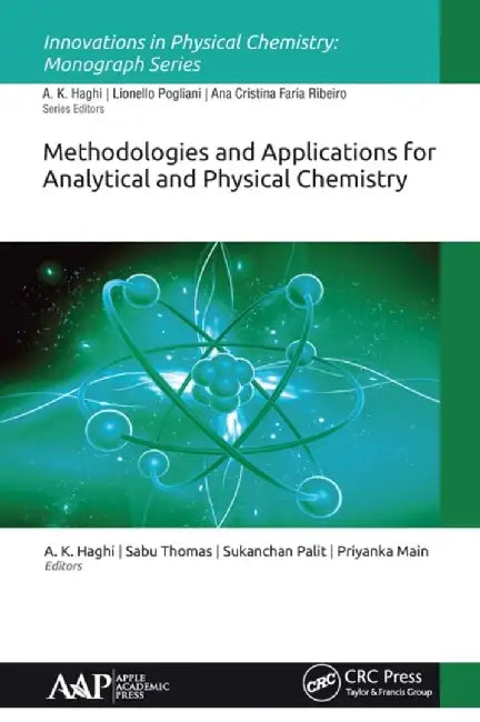 Methodologies and Applications for Analytical and Physical Chemistry by A. K. Haghi