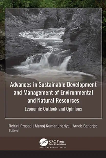 Advances in Sustainable Development and Management of Environmental and Natural Resources: Economic Outlook and Opinions, 2-Volume Set by Rohini Prasad