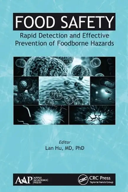 Food Safety: Rapid Detection and Effective Prevention of Foodborne Hazards by Lan Hu