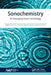 Sonochemistry: An Emerging Green Technology by Suresh C. Ameta
