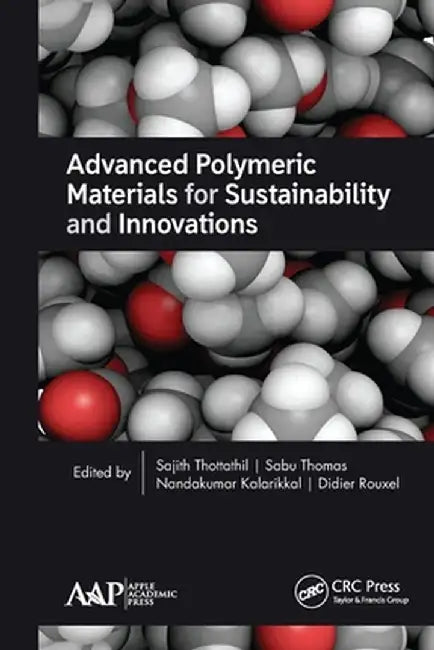 Advanced Polymeric Materials for Sustainability and Innovations by Sajith Thottathil
