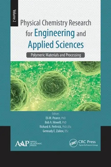Physical Chemistry Research for Engineering and Applied Sciences, Volume Two: Polymeric Materials and Processing by Eli M. Pearce