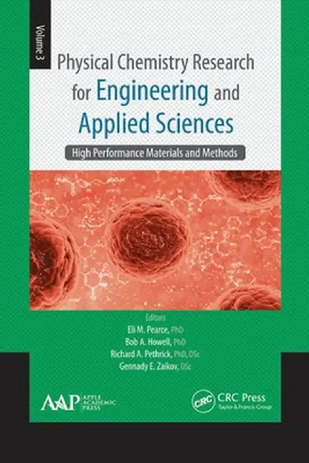 Physical Chemistry Research for Engineering and Applied Sciences, Volume Three: High Performance Materials and Methods by Eli M. Pearce