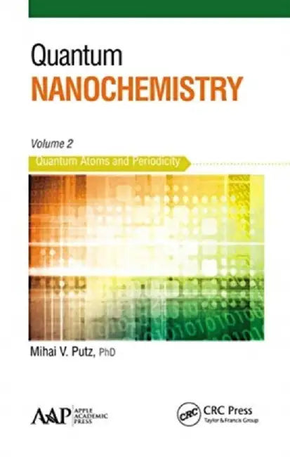 Quantum Nanochemistry, Volume Two: Quantum Atoms and Periodicity by Mihai V. Putz