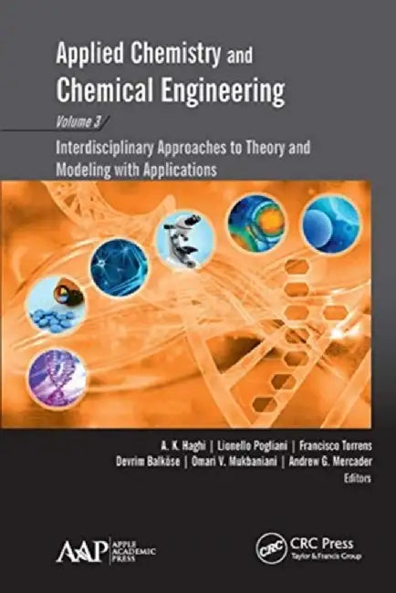 Applied Chemistry and Chemical Engineering, Volume 3: Interdisciplinary Approaches to Theory and Modeling with Applications by A. K. Haghi