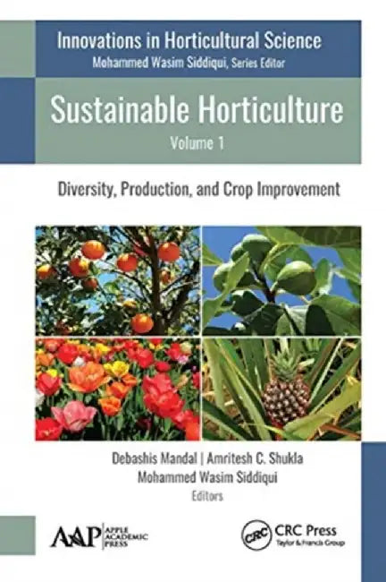 Sustainable Horticulture, Volume 1: Diversity, Production, and Crop Improvement by Debashis Mandal