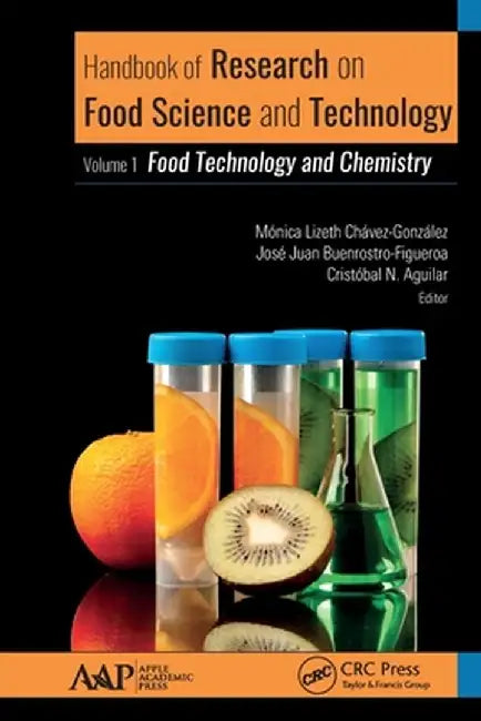 Handbook of Research on Food Science and Technology: Volume 1: Food Technology and Chemistry by Monica Chavez-Gonzalez