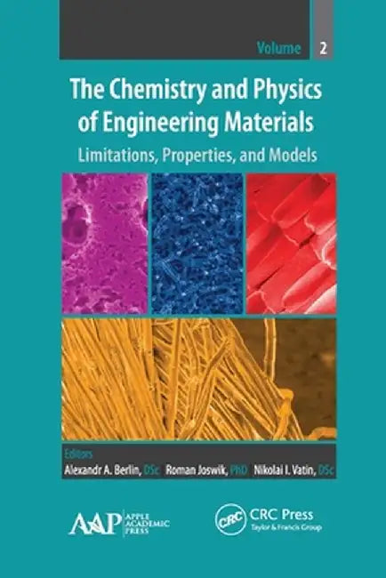 The Chemistry and Physics of Engineering Materials: Limitations, Properties, and Models by Alexandr A. Berlin