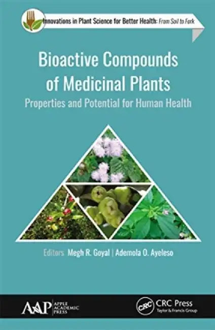 Bioactive Compounds of Medicinal Plants: Properties and Potential for Human Health by Megh R. Goyal