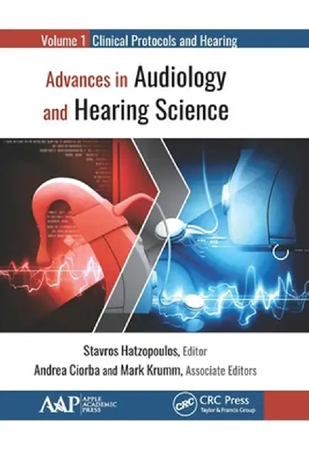 Advances in Audiology and Hearing Science: Volume 1: Clinical Protocols and Hearing Devices by Stavros Hatzopoulos