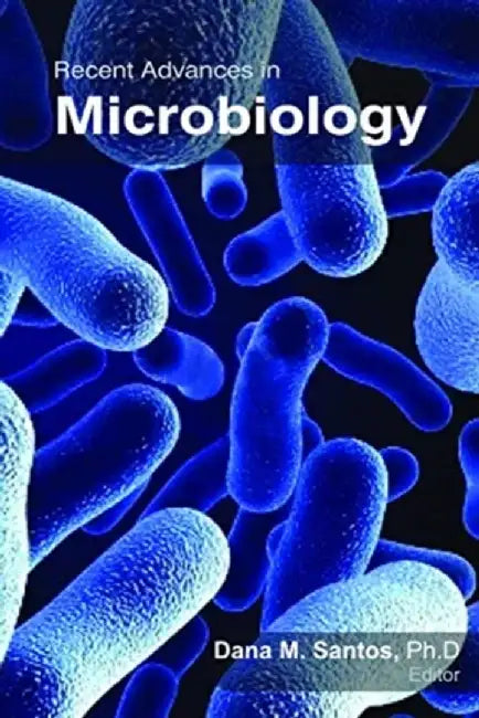 Recent Advances in Microbiology by Dana M. Santos