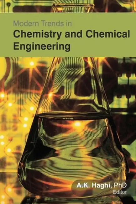 Modern Trends in Chemistry and Chemical Engineering by A. K. Haghi