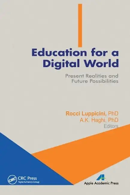 Education for a Digital World: Present Realities and Future Possibilities by Rocci Luppicini