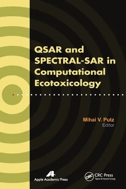 Qsar and Spectral-Sar in Computational Ecotoxicology by Mihai V. Putz