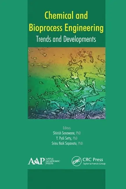 Chemical and Bioprocess Engineering: Trends and Developments by Shirish Sonawane