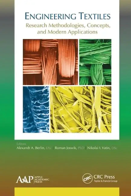 Engineering Textiles: Research Methodologies, Concepts, and Modern Applications by Alexandr A. Berlin