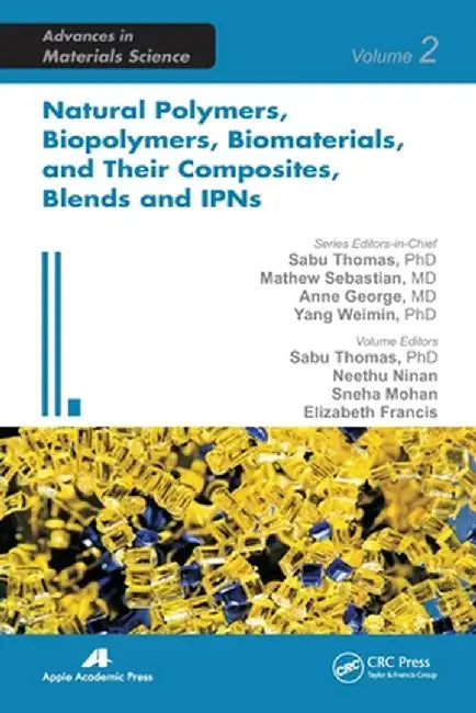 Natural Polymers, Biopolymers, Biomaterials, and Their Composites, Blends, and Ipns by Sabu Thomas