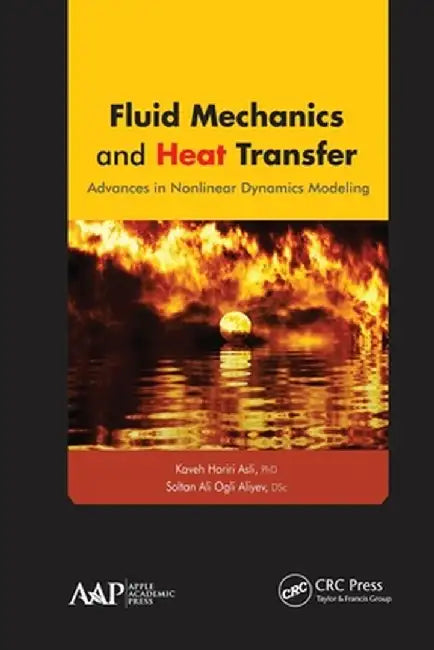 Fluid Mechanics and Heat Transfer: Advances in Nonlinear Dynamics Modeling by Kaveh Hariri Asli