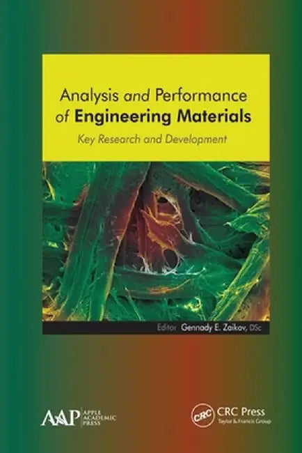Analysis and Performance of Engineering Materials: Key Research and Development by Gennady E. Zaikov