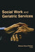 Social Work and Geriatric Services by Sharon Duca Palmer