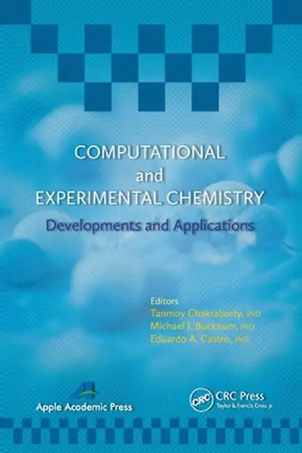 Computational and Experimental Chemistry: Developments and Applications by Tanmoy Chakraborty