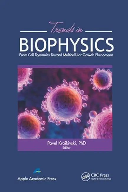 Trends in Biophysics: From Cell Dynamics Toward Multicellular Growth Phenomena by Pavel Kraikivski