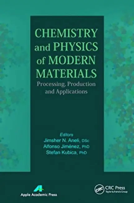 Chemistry and Physics of Modern Materials: Processing, Production and Applications by Jimsher N. Aneli