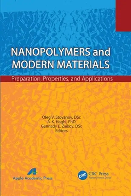 Nanopolymers and Modern Materials: Preparation, Properties, and Applications by Oleg V. Stoyanov