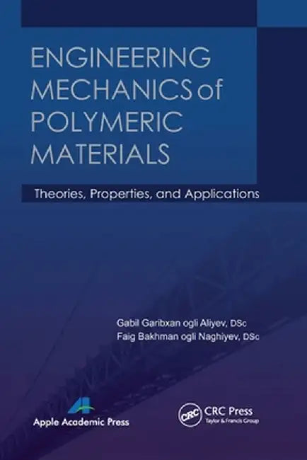 Engineering Mechanics of Polymeric Materials: Theories, Properties, and Applications by Gabil Garibxan Og Aliyev