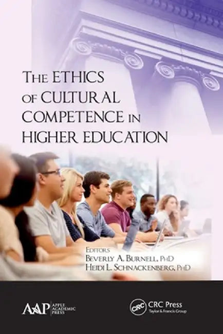 The Ethics of Cultural Competence in Higher Education by Beverly A. Burnell