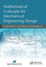 Mathematical Concepts for Mechanical Engineering Design by Kaveh Hariri Asli