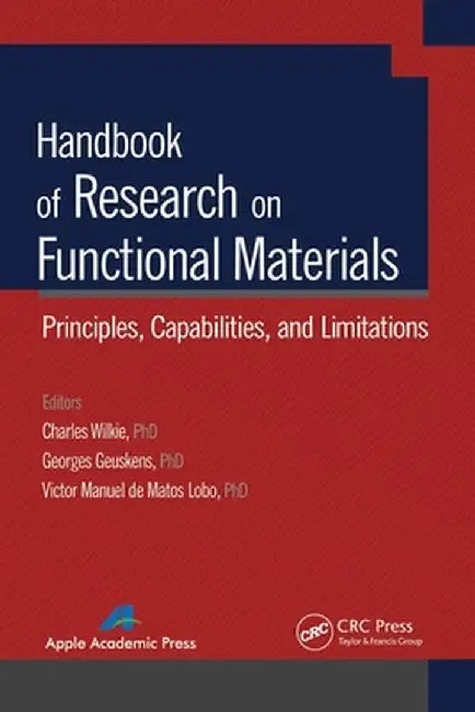 Handbook of Research on Functional Materials: Principles, Capabilities and Limitations by Charles A. Wilkie