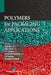 Polymers for Packaging Applications by Sajid Alavi