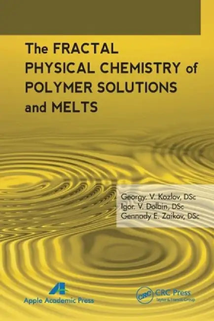 The Fractal Physical Chemistry of Polymer Solutions and Melts by G. V. Kozlov