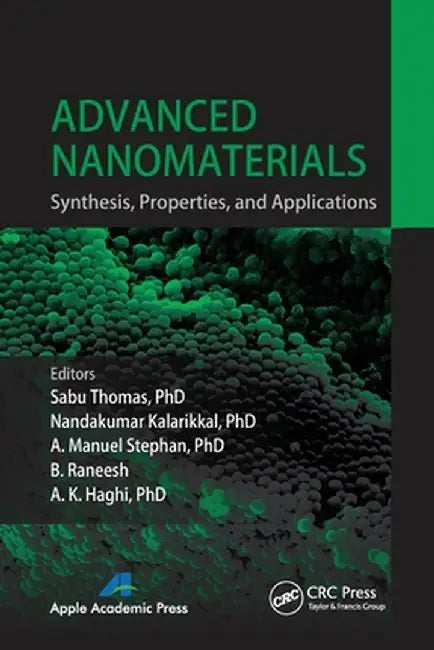 Advanced Nanomaterials: Synthesis, Properties, and Applications by Sabu Thomas