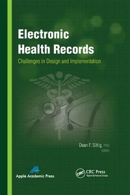 Electronic Health Records: Challenges in Design and Implementation by Dean F. Sittig