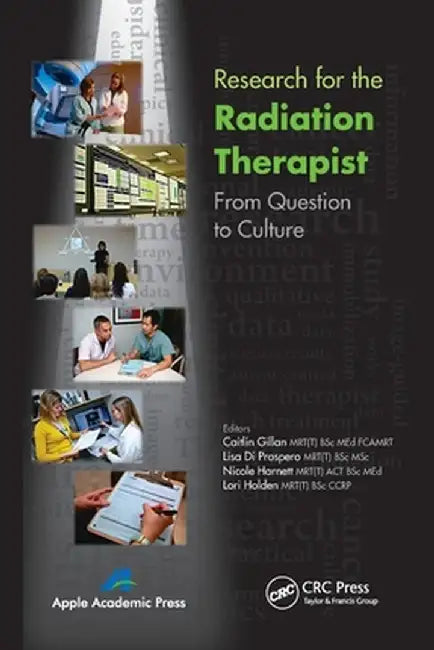 Research for the Radiation Therapist: From Question to Culture by Caitlin Gillan