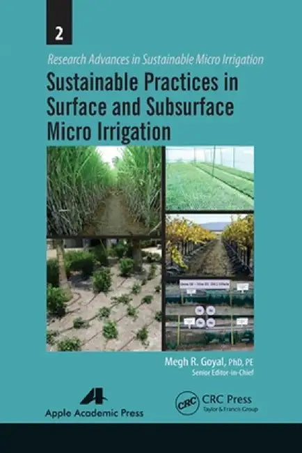 Sustainable Practices in Surface and Subsurface Micro Irrigation by Megh R. Goyal