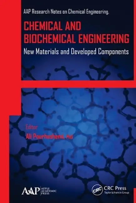 Chemical and Biochemical Engineering: New Materials and Developed Components by Ali Pourhashemi