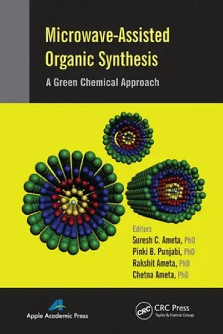 Microwave-Assisted Organic Synthesis: A Green Chemical Approach by Suresh C. Ameta