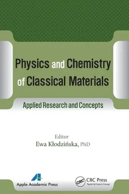 Physics and Chemistry of Classical Materials: Applied Research and Concepts by Ewa Klodzinska