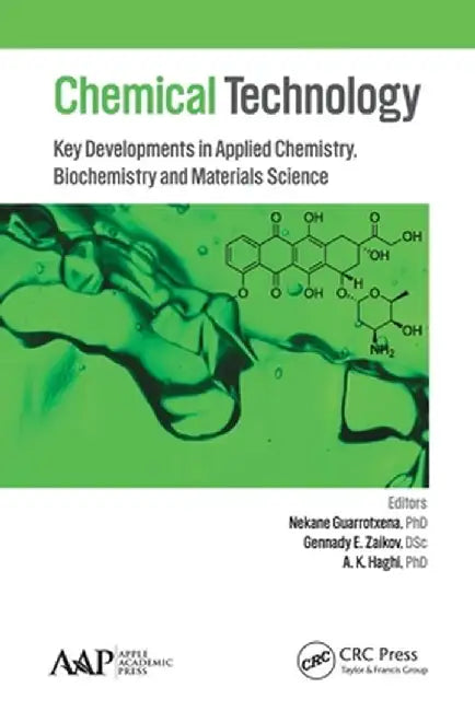 Chemical Technology: Key Developments in Applied Chemistry, Biochemistry and Materials Science by Nekane Guarrotxena