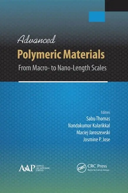 Advanced Polymeric Materials: From Macro- To Nano-Length Scales by Sabu Thomas
