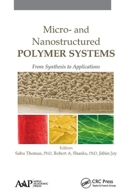 Micro- And Nanostructured Polymer Systems: From Synthesis to Applications by Sabu Thomas