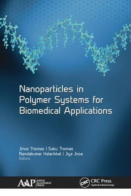 Nanoparticles in Polymer Systems for Biomedical Applications by Jince Thomas