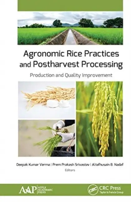 Agronomic Rice Practices and Postharvest Processing: Production and Quality Improvement by Deepak Kumar Verma