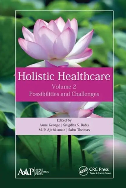 Holistic Healthcare: Possibilities and Challenges Volume 2 by Anne George