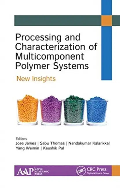 Processing and Characterization of Multicomponent Polymer Systems: New Insights by Jose James